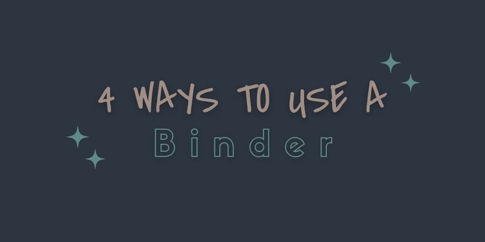 4 ways to use a binder